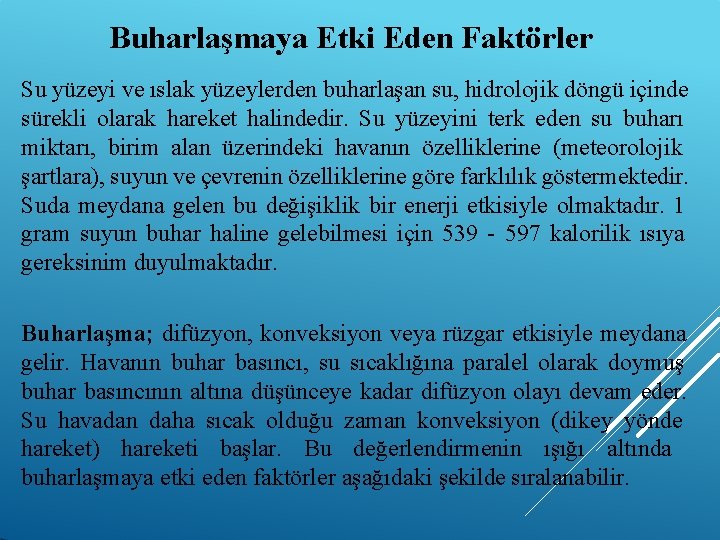 Buharlaşmaya Etki Eden Faktörler Su yüzeyi ve ıslak yüzeylerden buharlaşan su, hidrolojik döngü içinde