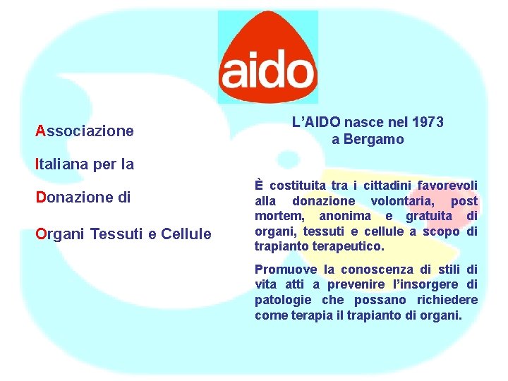 Associazione L’AIDO nasce nel 1973 a Bergamo Italiana per la Donazione di Organi Tessuti