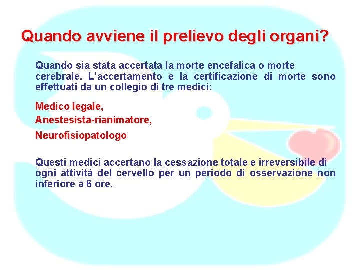 Quando avviene il prelievo degli organi? Quando sia stata accertata la morte encefalica o