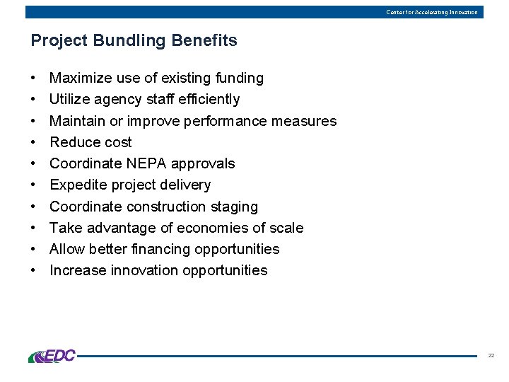 Center for Accelerating Innovation Project Bundling Benefits • • • Maximize use of existing