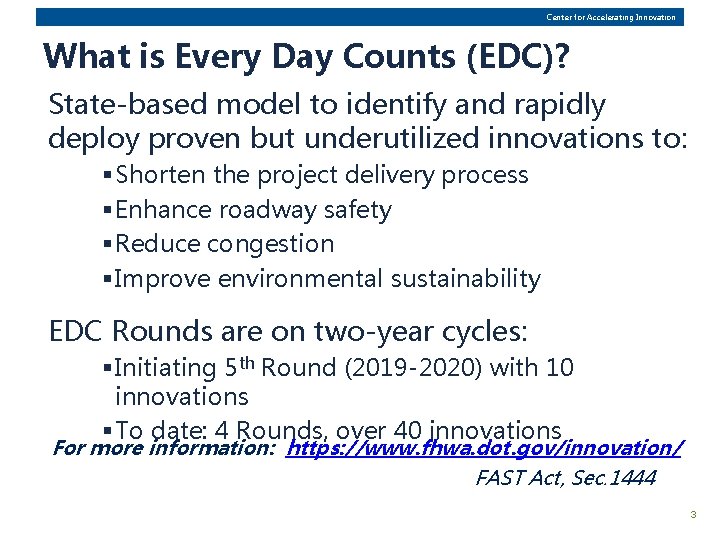 Center for Accelerating Innovation What is Every Day Counts (EDC)? State-based model to identify