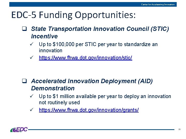Center for Accelerating Innovation EDC-5 Funding Opportunities: q State Transportation Innovation Council (STIC) Incentive