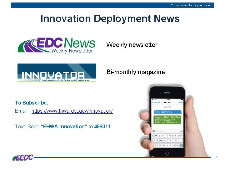 Center for Accelerating Innovation Deployment News Weekly newsletter Bi-monthly magazine To Subscribe: Email: https: