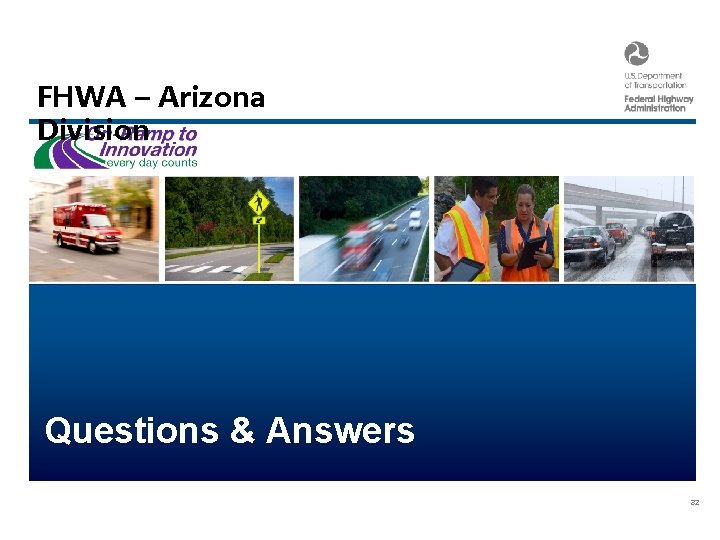 FHWA – Arizona Center for Accelerating Innovation Division Questions & Answers 32 