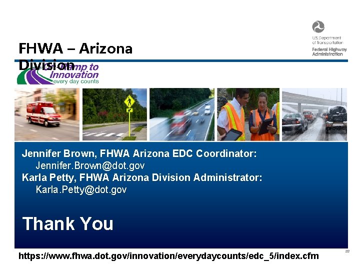 FHWA – Arizona Center for Accelerating Innovation Division Jennifer Brown, FHWA Arizona EDC Coordinator: