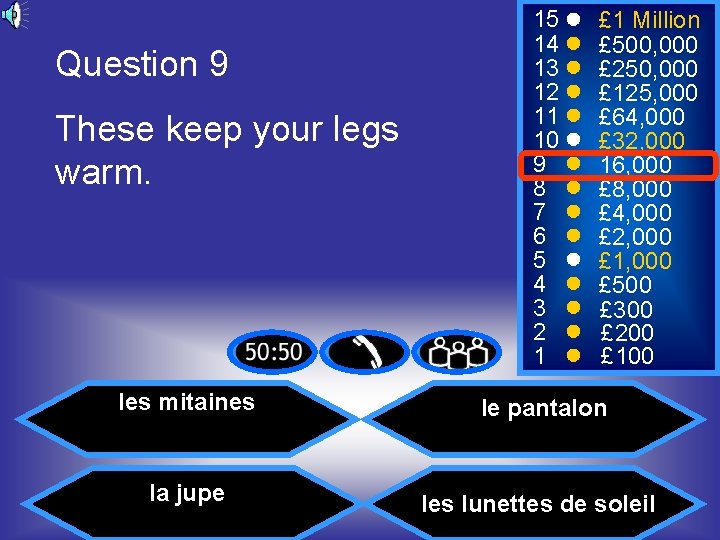 Question 9 These keep your legs warm. 15 14 13 12 11 10 9