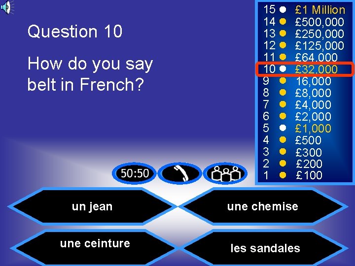 Question 10 How do you say belt in French? 15 14 13 12 11