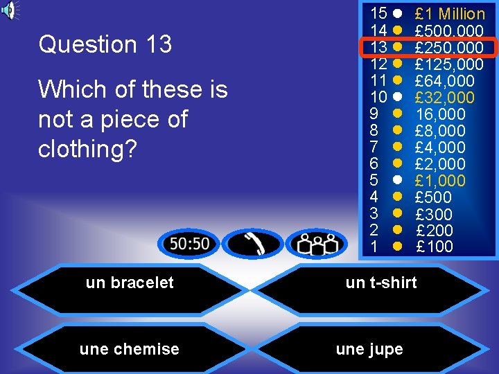 Question 13 Which of these is not a piece of clothing? un bracelet une