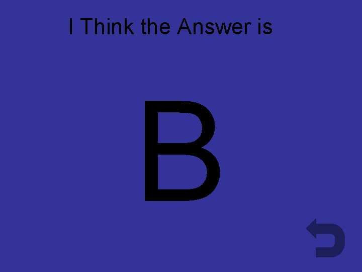 I Think the Answer is B B 