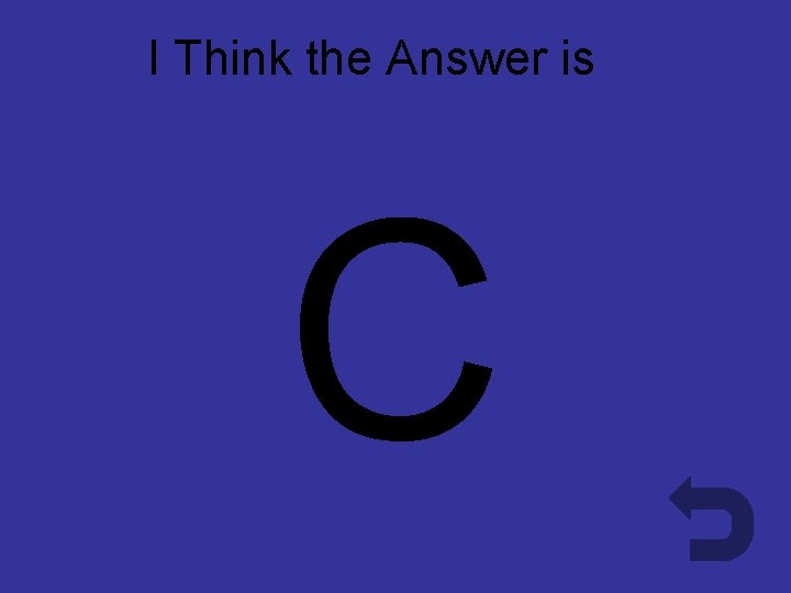 I Think the Answer is C C 
