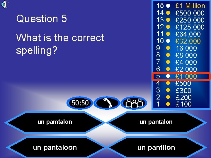 Question 5 What is the correct spelling? 15 14 13 12 11 10 9