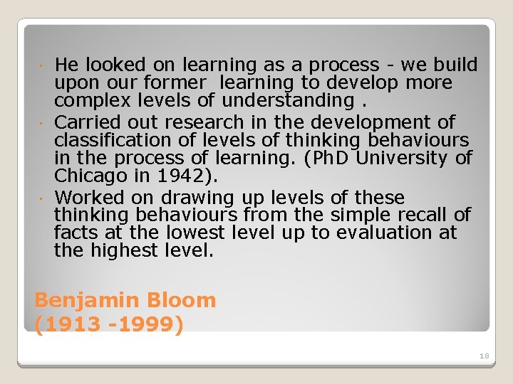 He looked on learning as a process - we build upon our former learning