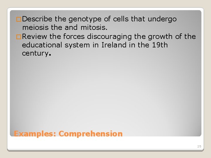 � Describe the genotype of cells that undergo meiosis the and mitosis. � Review