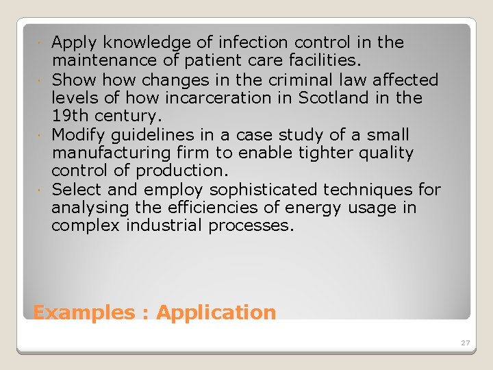 Apply knowledge of infection control in the maintenance of patient care facilities. Show changes