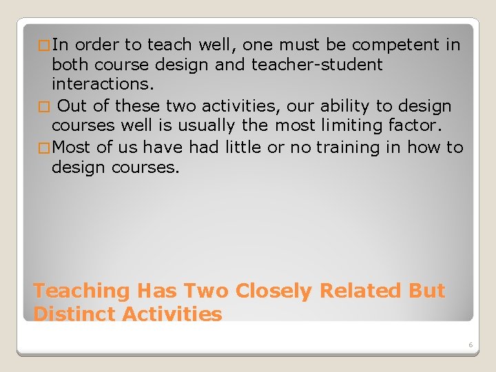 � In order to teach well, one must be competent in both course design