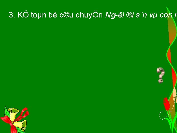 3. KÓ toµn bé c©u chuyÖn Ng êi ®i s¨n vµ con n 