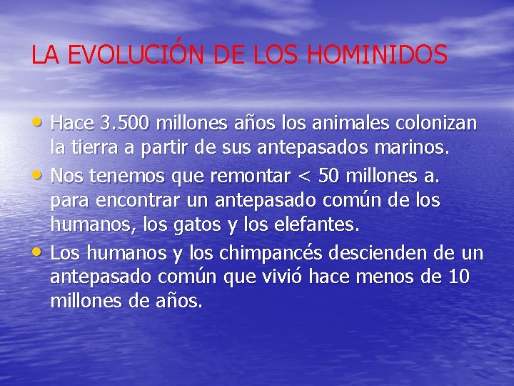 LA EVOLUCIÓN DE LOS HOMINIDOS • Hace 3. 500 millones años los animales colonizan