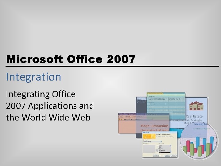 Microsoft Office 2007 Integration Integrating Office 2007 Applications and the World Wide Web 