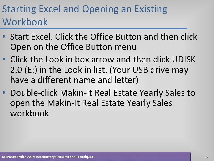 Starting Excel and Opening an Existing Workbook • Start Excel. Click the Office Button