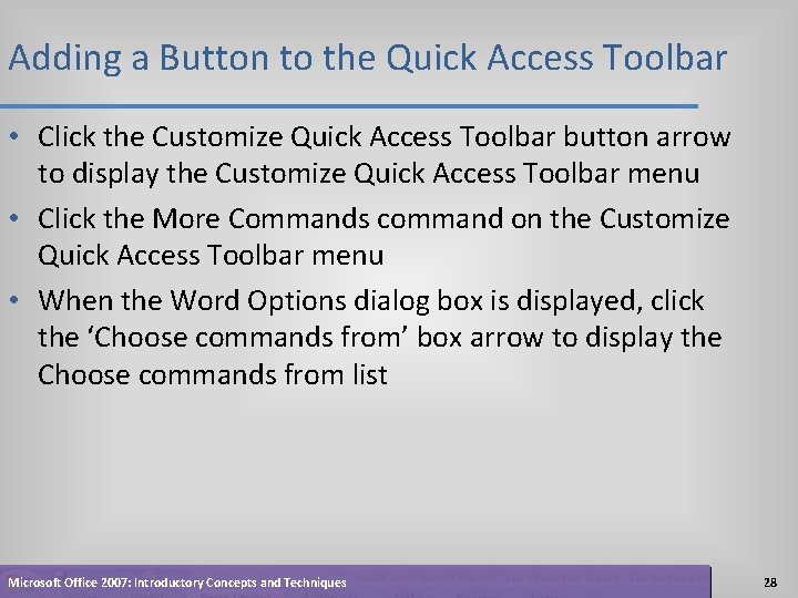 Adding a Button to the Quick Access Toolbar • Click the Customize Quick Access