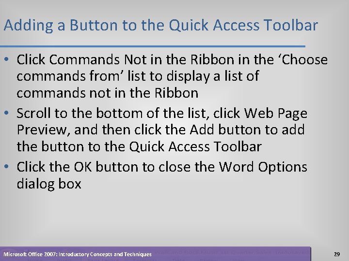 Adding a Button to the Quick Access Toolbar • Click Commands Not in the