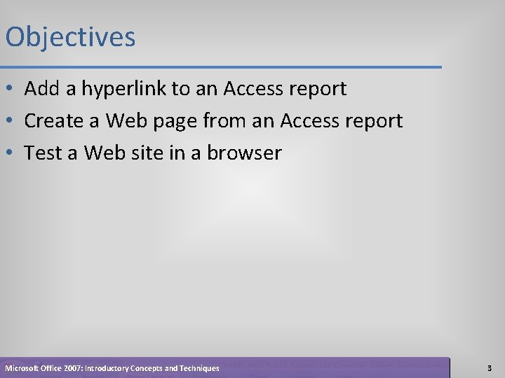 Objectives • Add a hyperlink to an Access report • Create a Web page