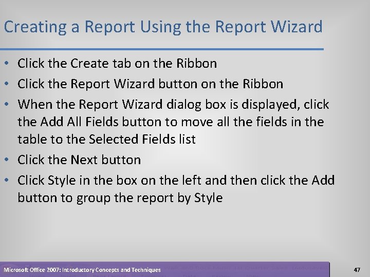 Creating a Report Using the Report Wizard • Click the Create tab on the