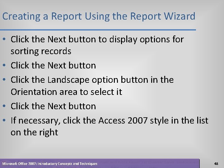 Creating a Report Using the Report Wizard • Click the Next button to display