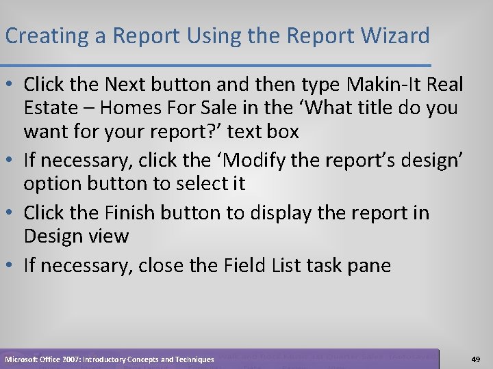 Creating a Report Using the Report Wizard • Click the Next button and then