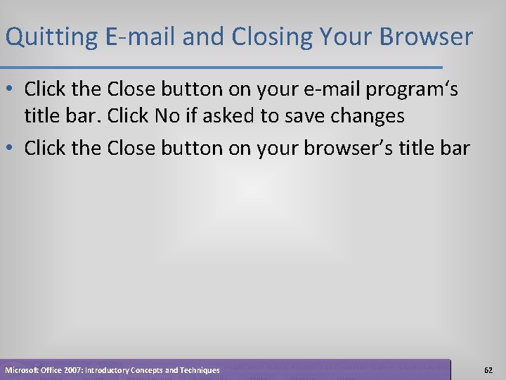 Quitting E-mail and Closing Your Browser • Click the Close button on your e-mail