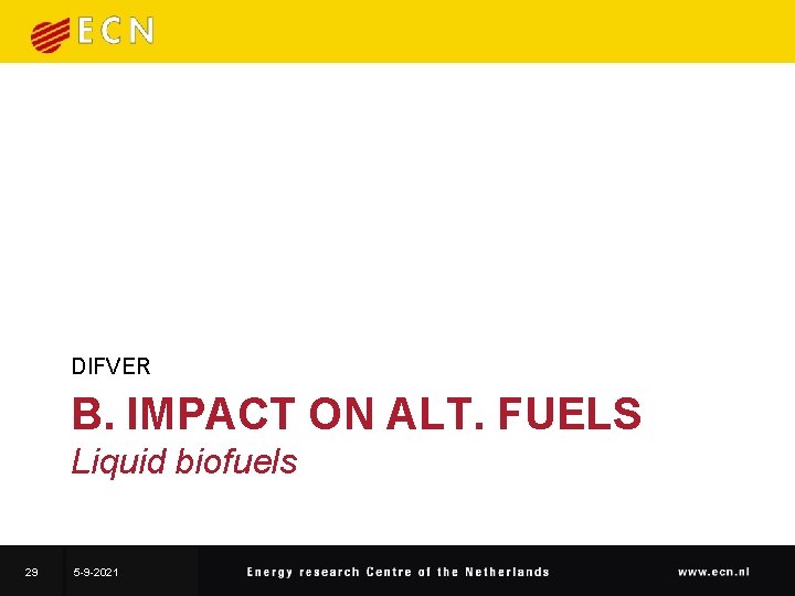 DIFVER B. IMPACT ON ALT. FUELS Liquid biofuels 29 5 -9 -2021 