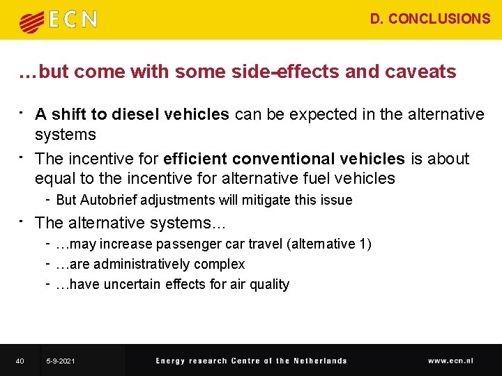 D. CONCLUSIONS …but come with some side-effects and caveats • A shift to diesel