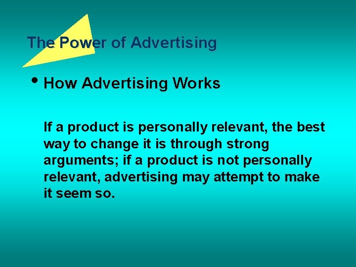 The Power of Advertising • How Advertising Works If a product is personally relevant,