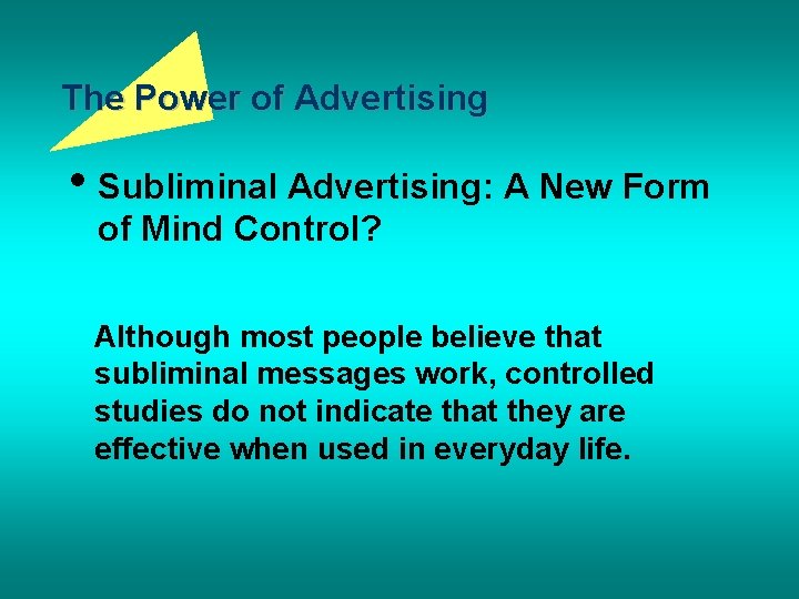 The Power of Advertising • Subliminal Advertising: A New Form of Mind Control? Although