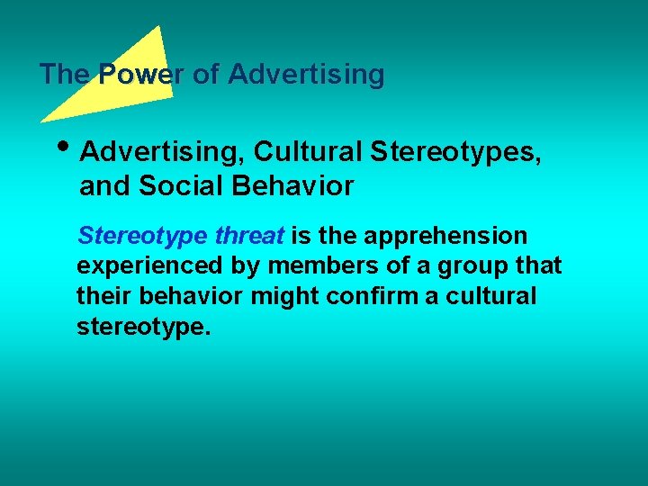 The Power of Advertising • Advertising, Cultural Stereotypes, and Social Behavior Stereotype threat is