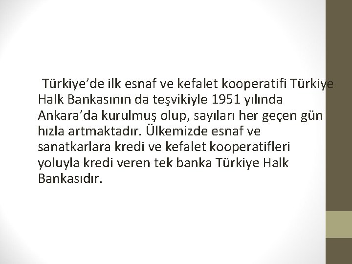 Türkiye’de ilk esnaf ve kefalet kooperatifi Türkiye Halk Bankasının da teşvikiyle 1951 yılında Ankara’da