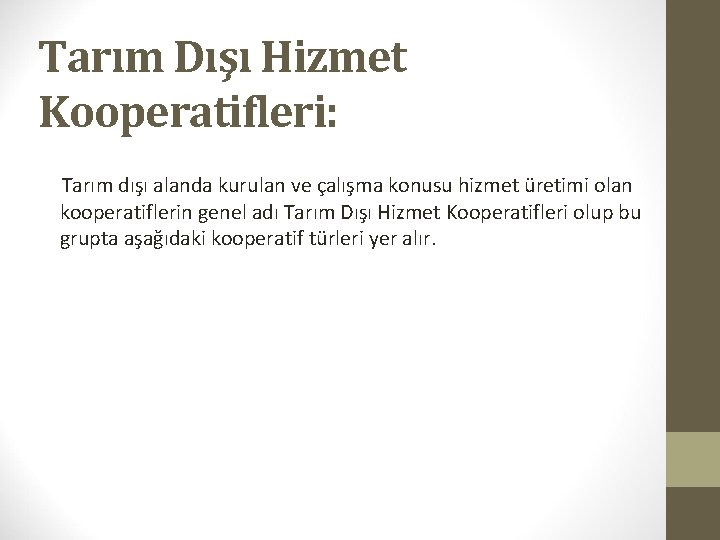 Tarım Dışı Hizmet Kooperatifleri: Tarım dışı alanda kurulan ve çalışma konusu hizmet üretimi olan