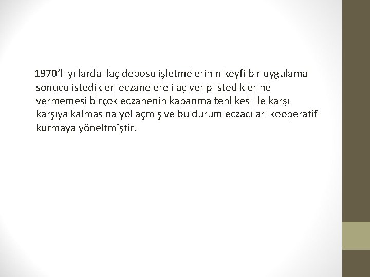 1970’li yıllarda ilaç deposu işletmelerinin keyfi bir uygulama sonucu istedikleri eczanelere ilaç verip istediklerine