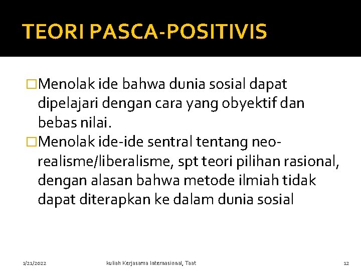 TEORI PASCA-POSITIVIS �Menolak ide bahwa dunia sosial dapat dipelajari dengan cara yang obyektif dan