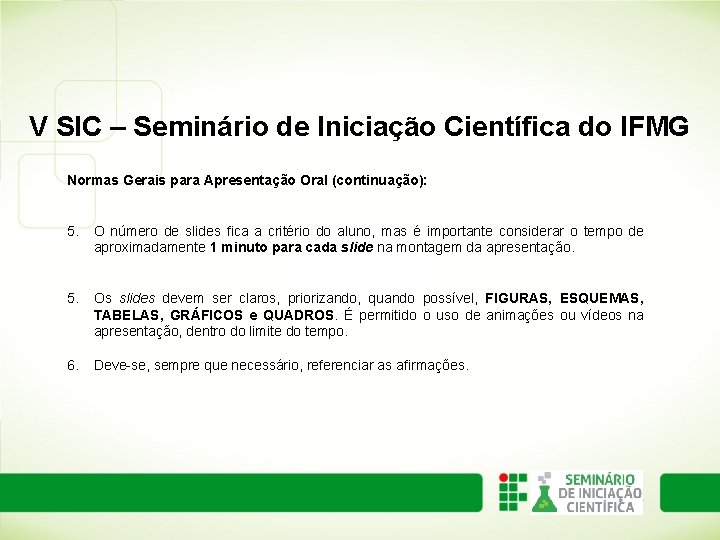 V SIC – Seminário de Iniciação Científica do IFMG Normas Gerais para Apresentação Oral