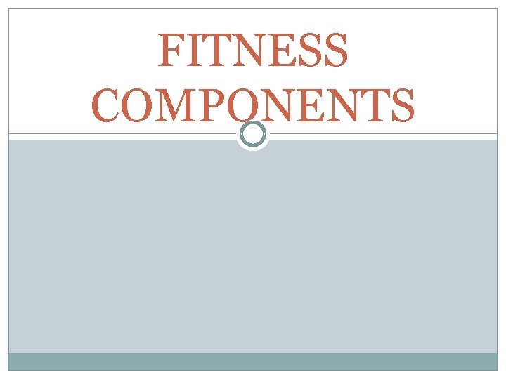 FITNESS COMPONENTS 