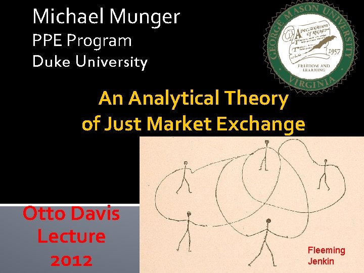 Michael Munger PPE Program Duke University An Analytical Theory of Just Market Exchange Otto