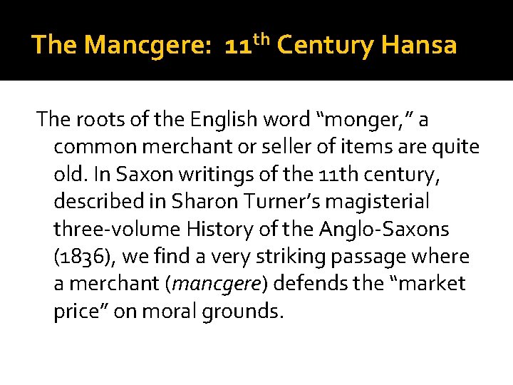 The Mancgere: 11 th Century Hansa The roots of the English word “monger, ”