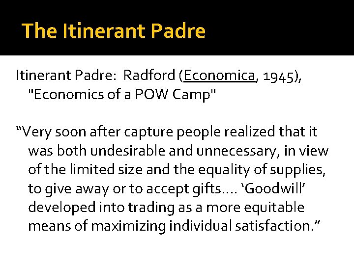 The Itinerant Padre: Radford (Economica, 1945), "Economics of a POW Camp" “Very soon after