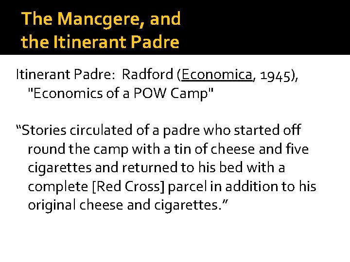 The Mancgere, and the Itinerant Padre: Radford (Economica, 1945), "Economics of a POW Camp"