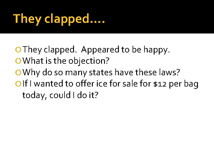 They clapped…. They clapped. Appeared to be happy. What is the objection? Why do