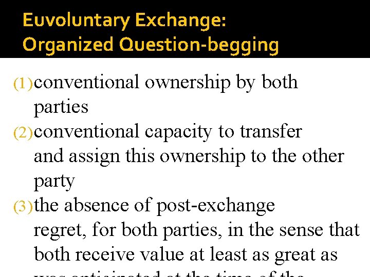 Euvoluntary Exchange: Organized Question-begging (1) conventional ownership by both parties (2) conventional capacity to