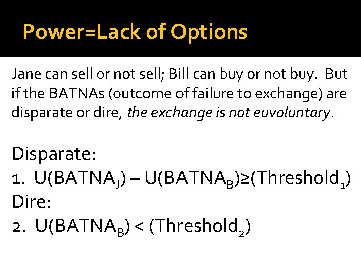 Power=Lack of Options Jane can sell or not sell; Bill can buy or not