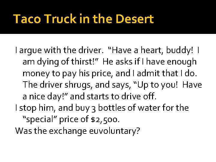 Taco Truck in the Desert I argue with the driver. “Have a heart, buddy!