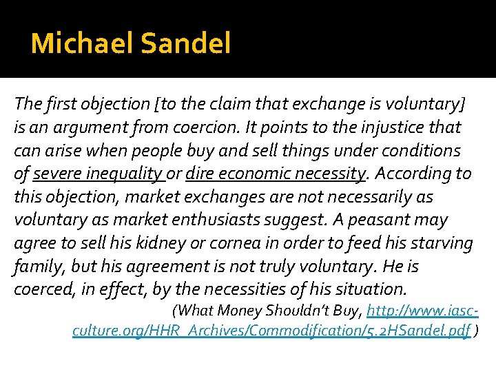 Michael Sandel The first objection [to the claim that exchange is voluntary] is an